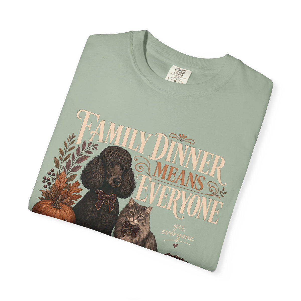 Family Dinner Means Everyone T-Shirt – Funny Dog & Cat Pet Parent Tee