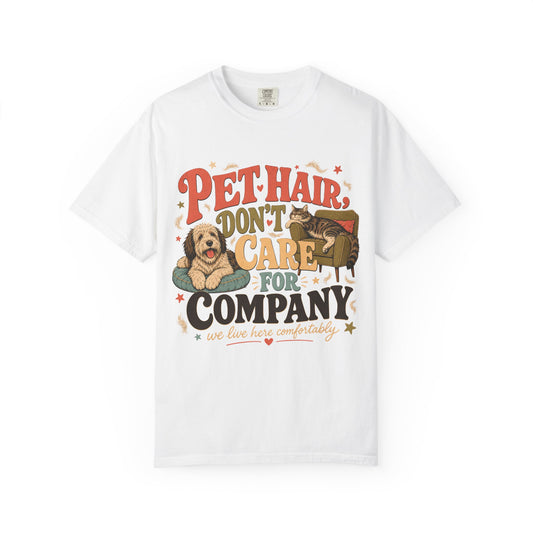Pet Hair Don’t Care for Company T-Shirt