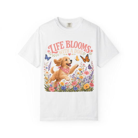 Life Blooms With a Dog — Cute Pet Lover T-Shirt