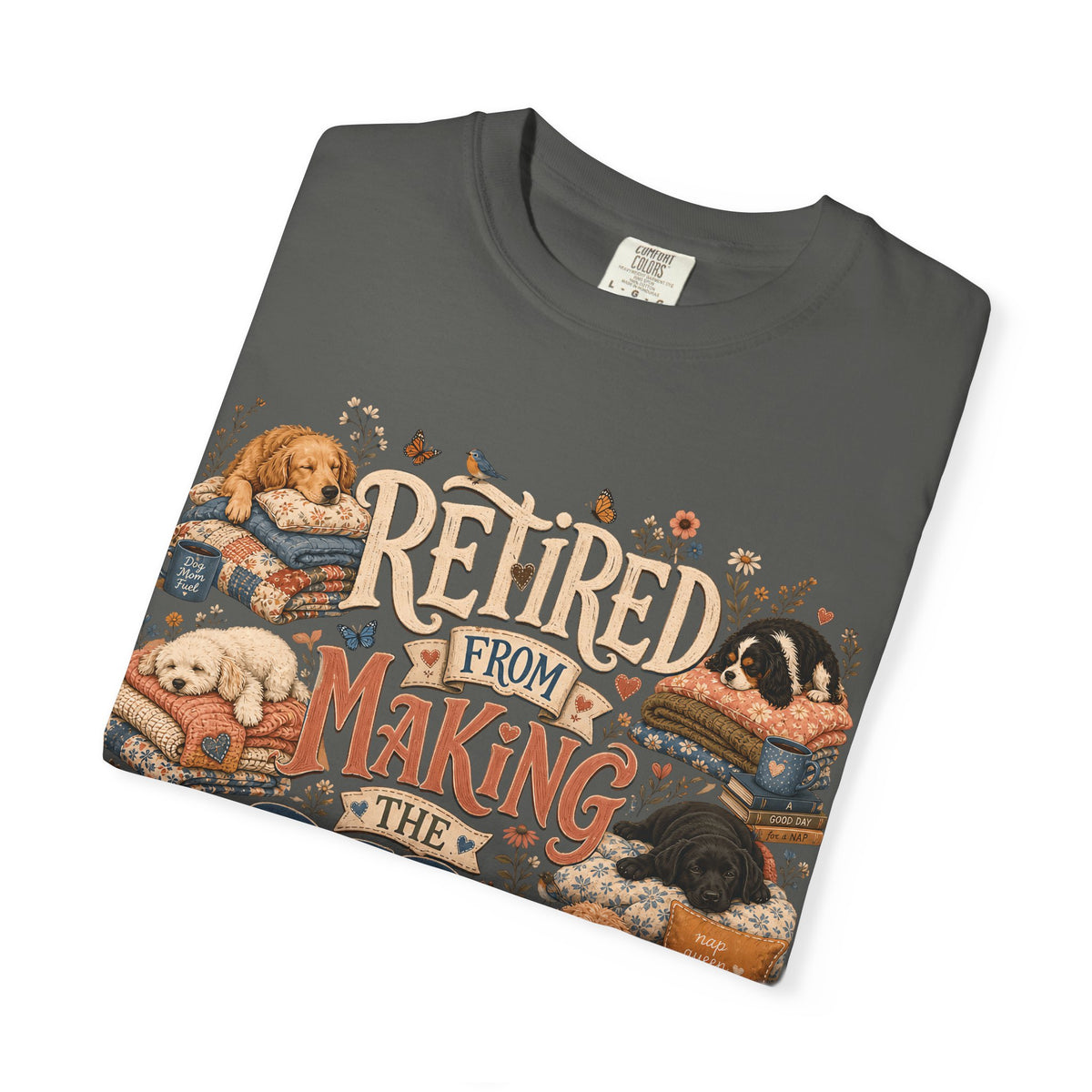 Retired From Making the Bed T-Shirt Dog Mom