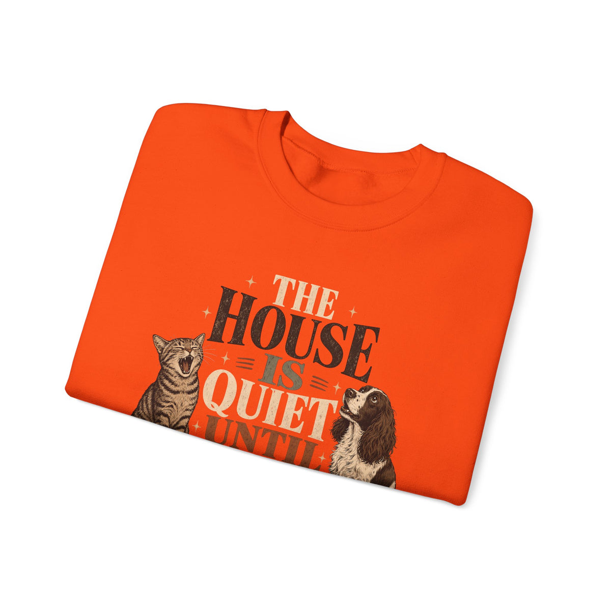 The House Is Quiet Until Dinner Sweatshirt – Funny Dog & Cat Pet Parent Crewneck