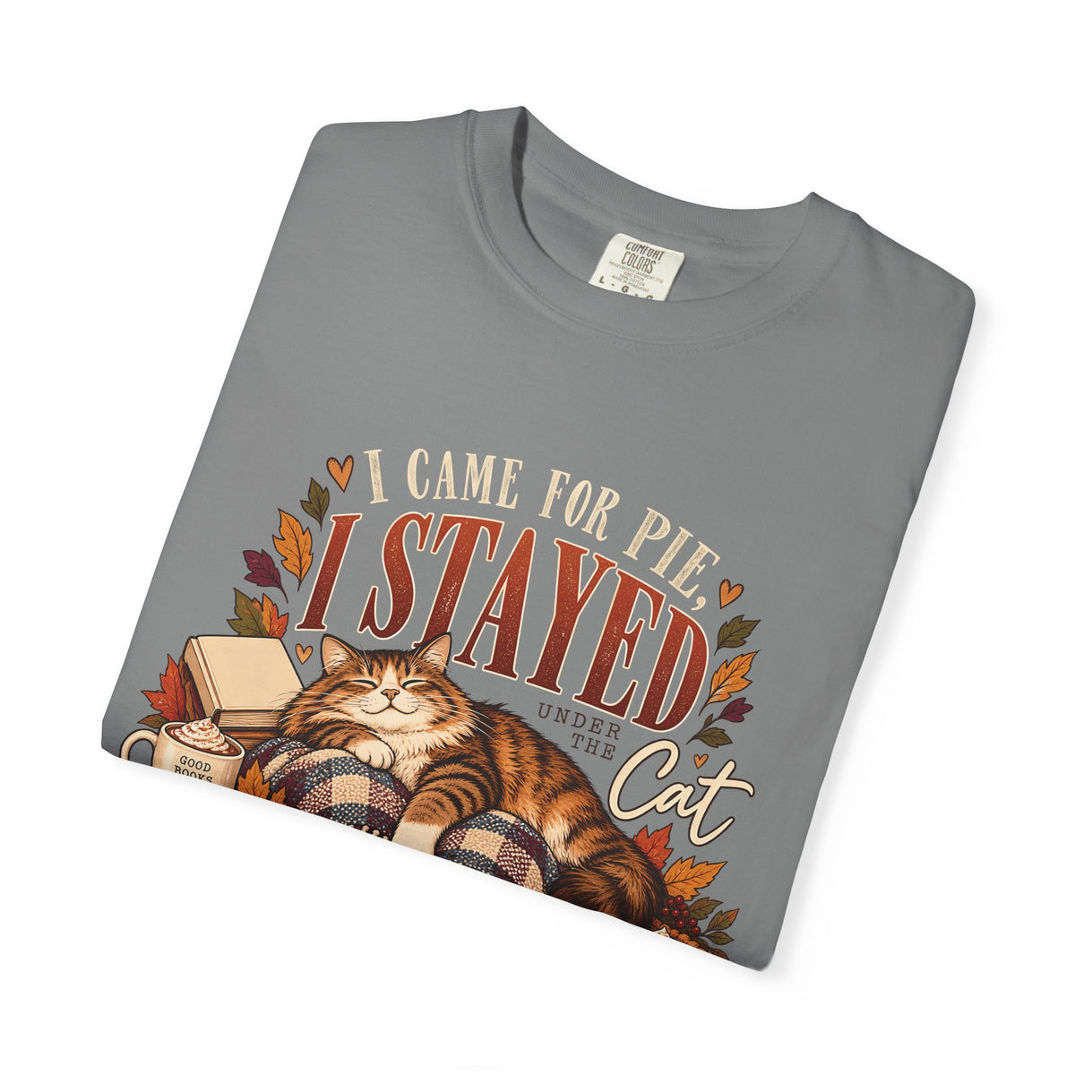 I Came for Pie I Stayed Under the Cat T-Shirt – Funny Thanksgiving Cat Tee