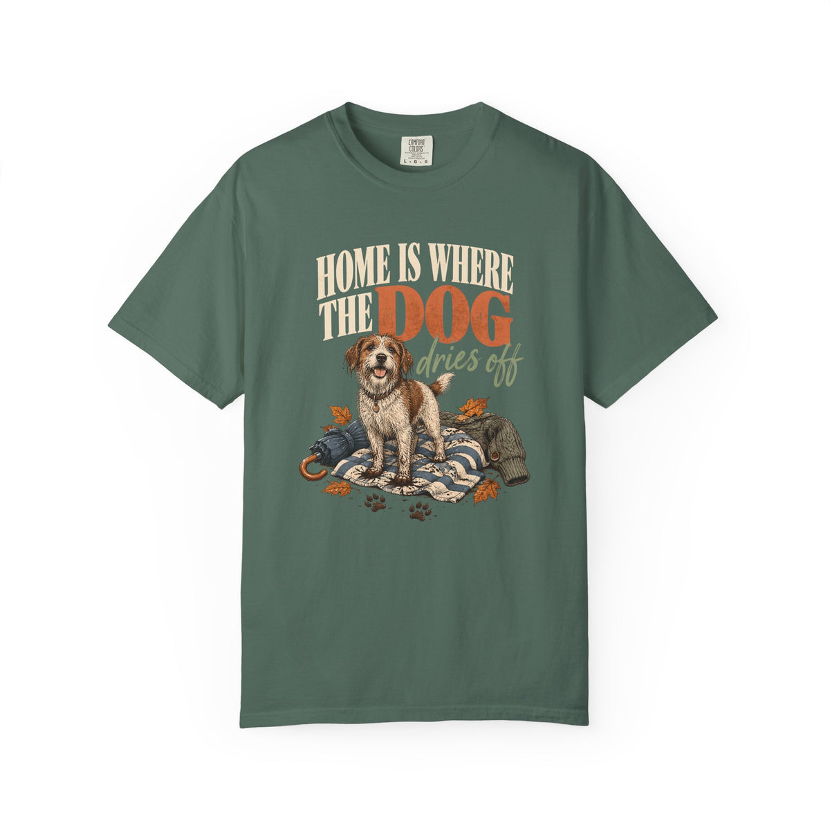 Home Is Where the Dog Dries Off T-Shirt – Funny Muddy Dog Lover Tee