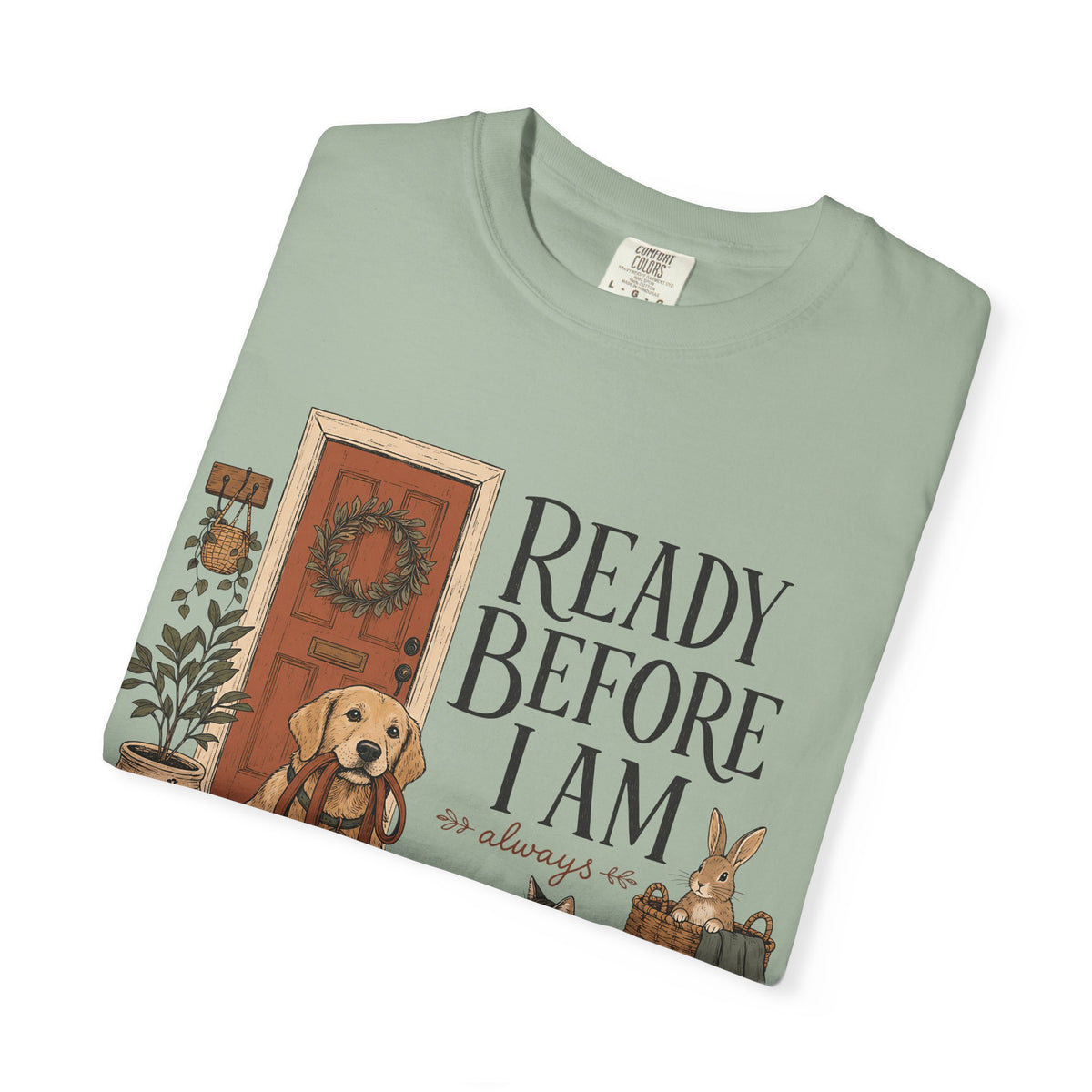 "Ready Before I Am, Always" Golden Retriever, Cat & Bunny T-Shirt