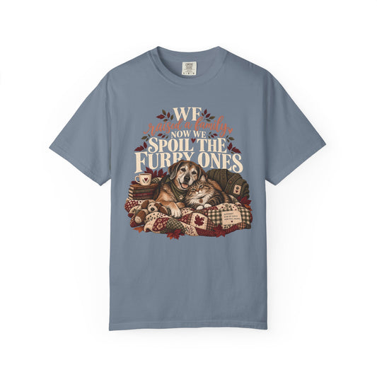 We Raised a Family Now We Spoil the Furry Ones T-Shirt – Dog & Cat Lover Tee