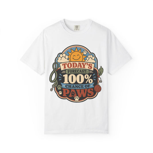 Today’s Forecast 100 Percent Chance of Paws - Cute Pet Lover T-Shirt