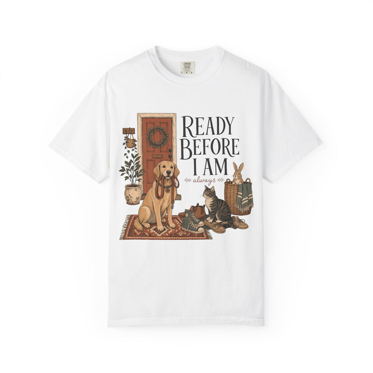 "Ready Before I Am, Always" Golden Retriever, Cat & Bunny T-Shirt