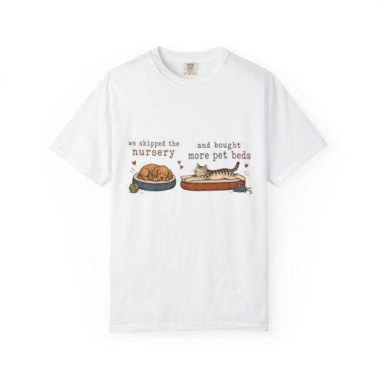 We Skipped the Nursery Pet Parent T-Shirt – Funny Dog and Cat Tee