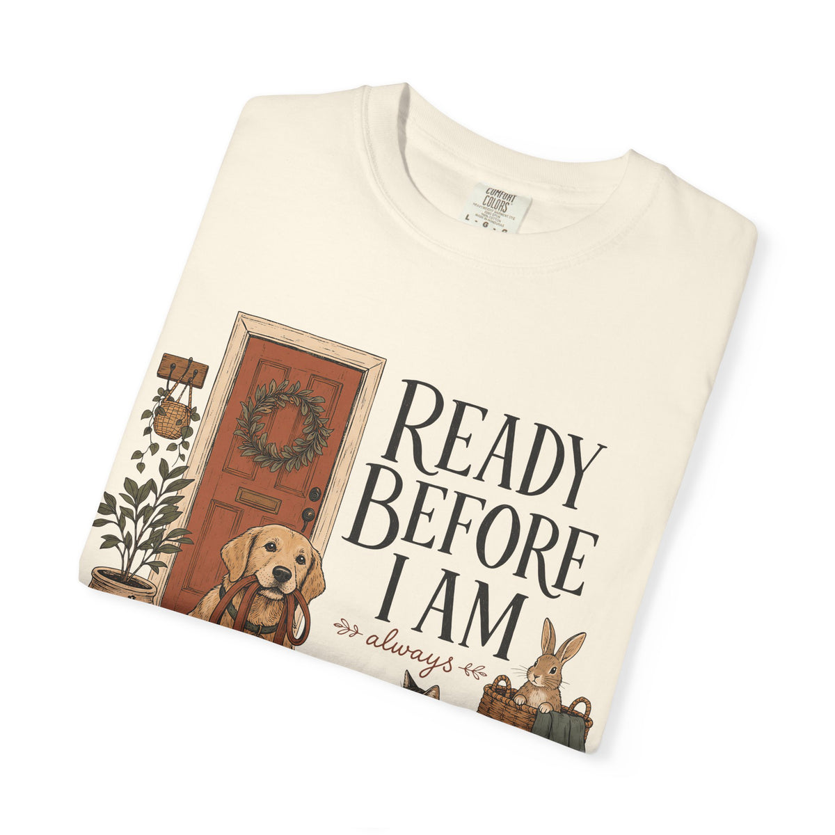 "Ready Before I Am, Always" Golden Retriever, Cat & Bunny T-Shirt