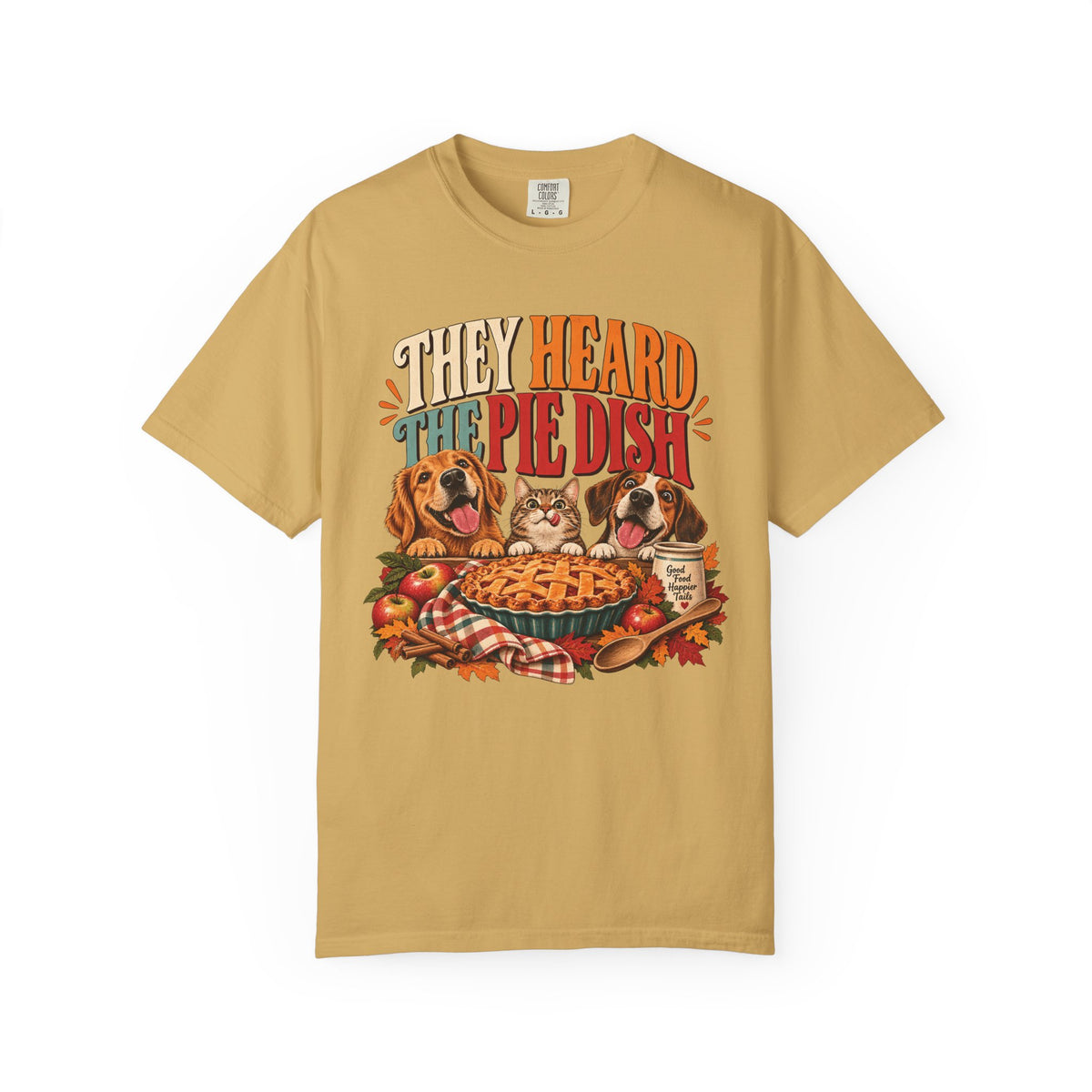 They Heard the Pie Dish T-Shirt – Funny Thanksgiving Dog & Cat Tee