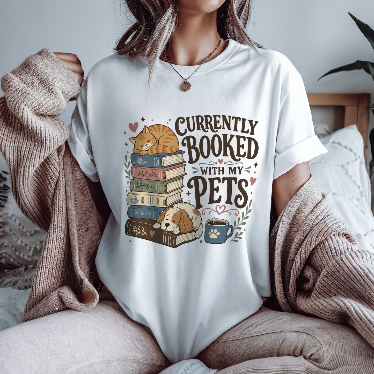 Currently Booked with My Pets T-Shirt - Pet Parent - Dog Mom - Cat Mom