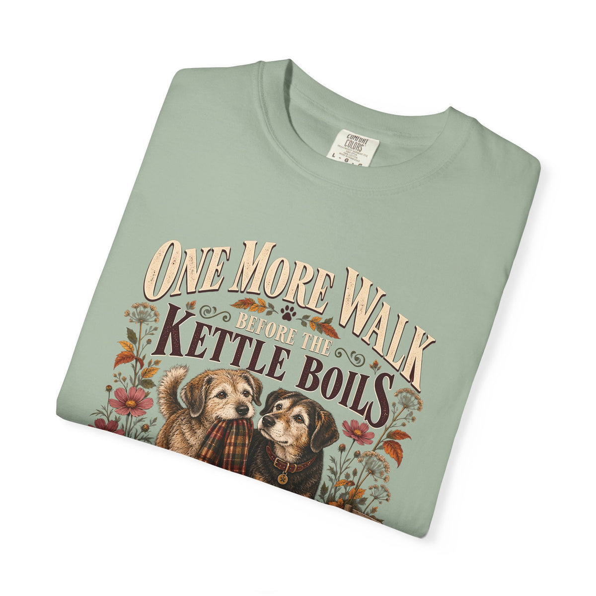 One More Walk Before the Kettle Boils T-Shirt – Vintage Dog Walking Tee
