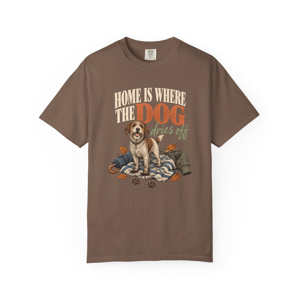 Home Is Where the Dog Dries Off T-Shirt – Funny Muddy Dog Lover Tee
