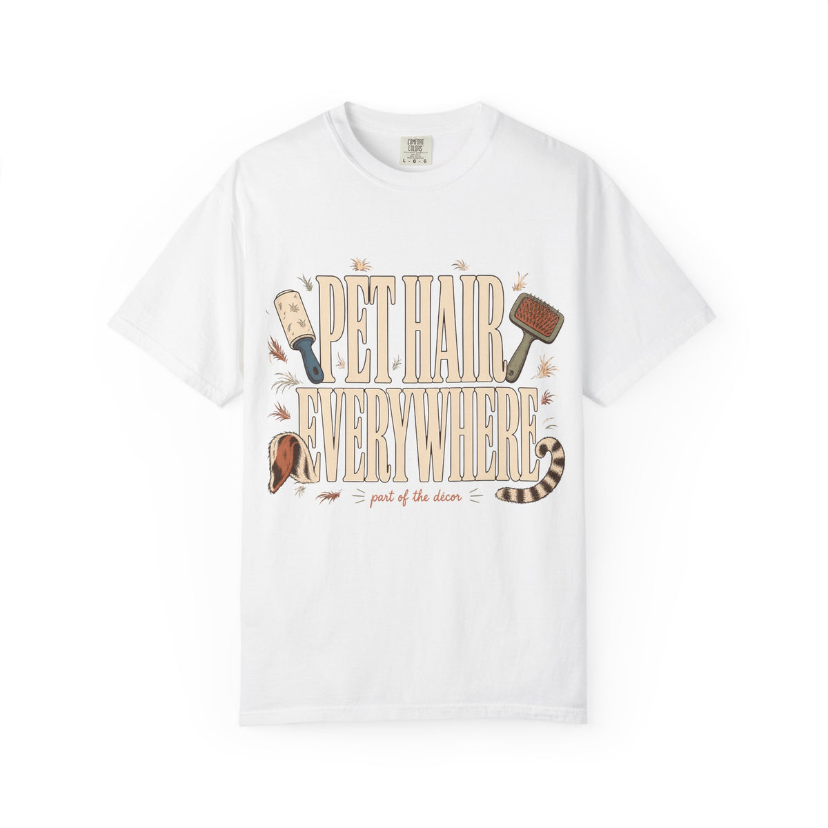 "Pet Hair Everywhere, Part of the Décor" Funny Pet Owner T-Shirt