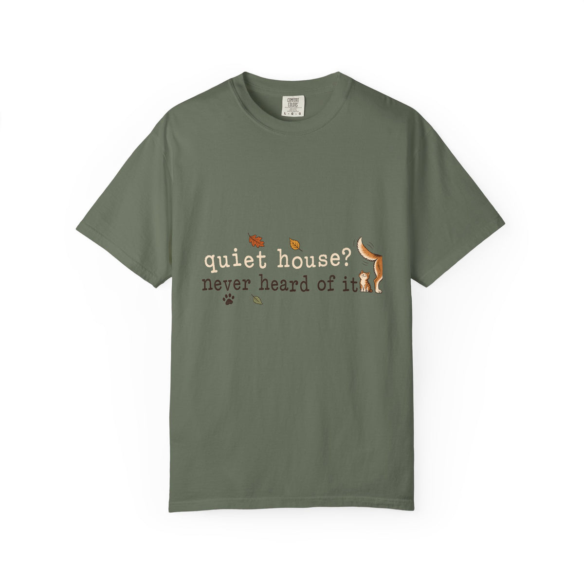 Quiet House Never Heard of It T-Shirt – Funny Dog & Cat Pet Lover Tee