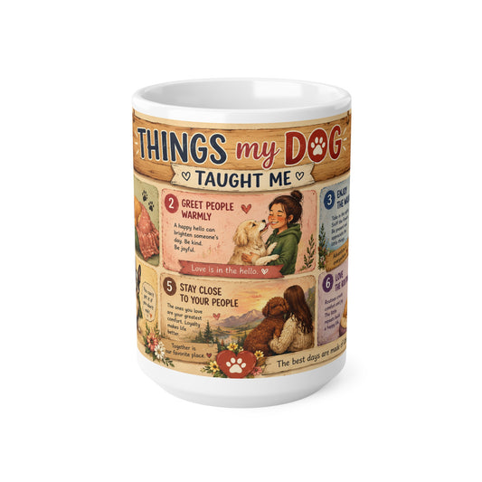 Things my Dog Taught Me - 15oz Ceramic Mug
