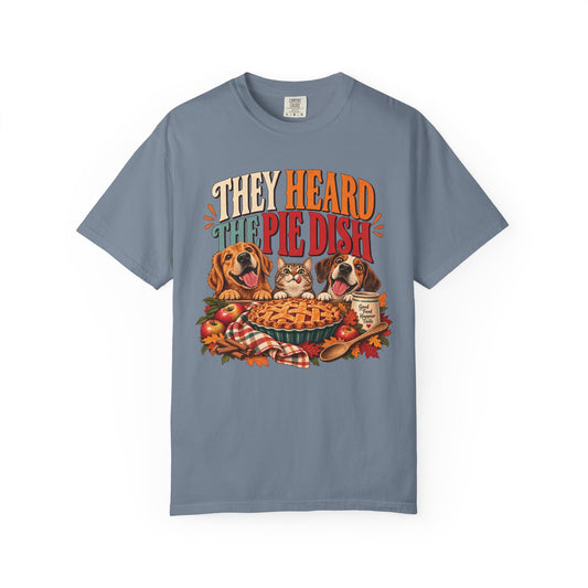 They Heard the Pie Dish T-Shirt – Funny Thanksgiving Dog & Cat Tee