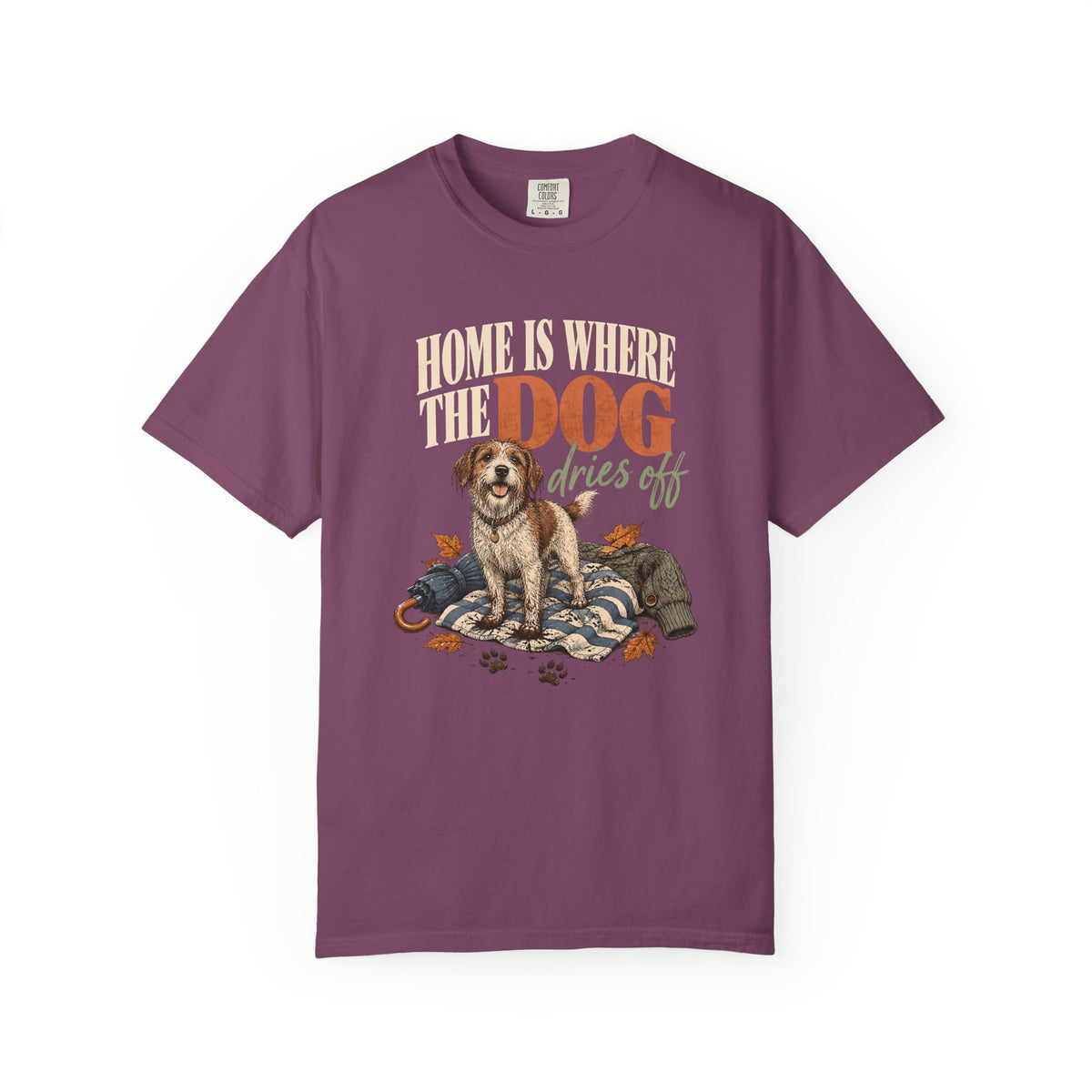 Home Is Where the Dog Dries Off T-Shirt – Funny Muddy Dog Lover Tee