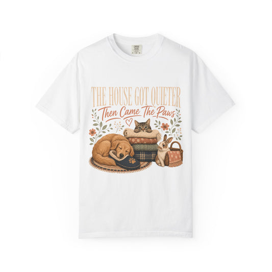 The House Got Quieter Then Came the Paws T-Shirt