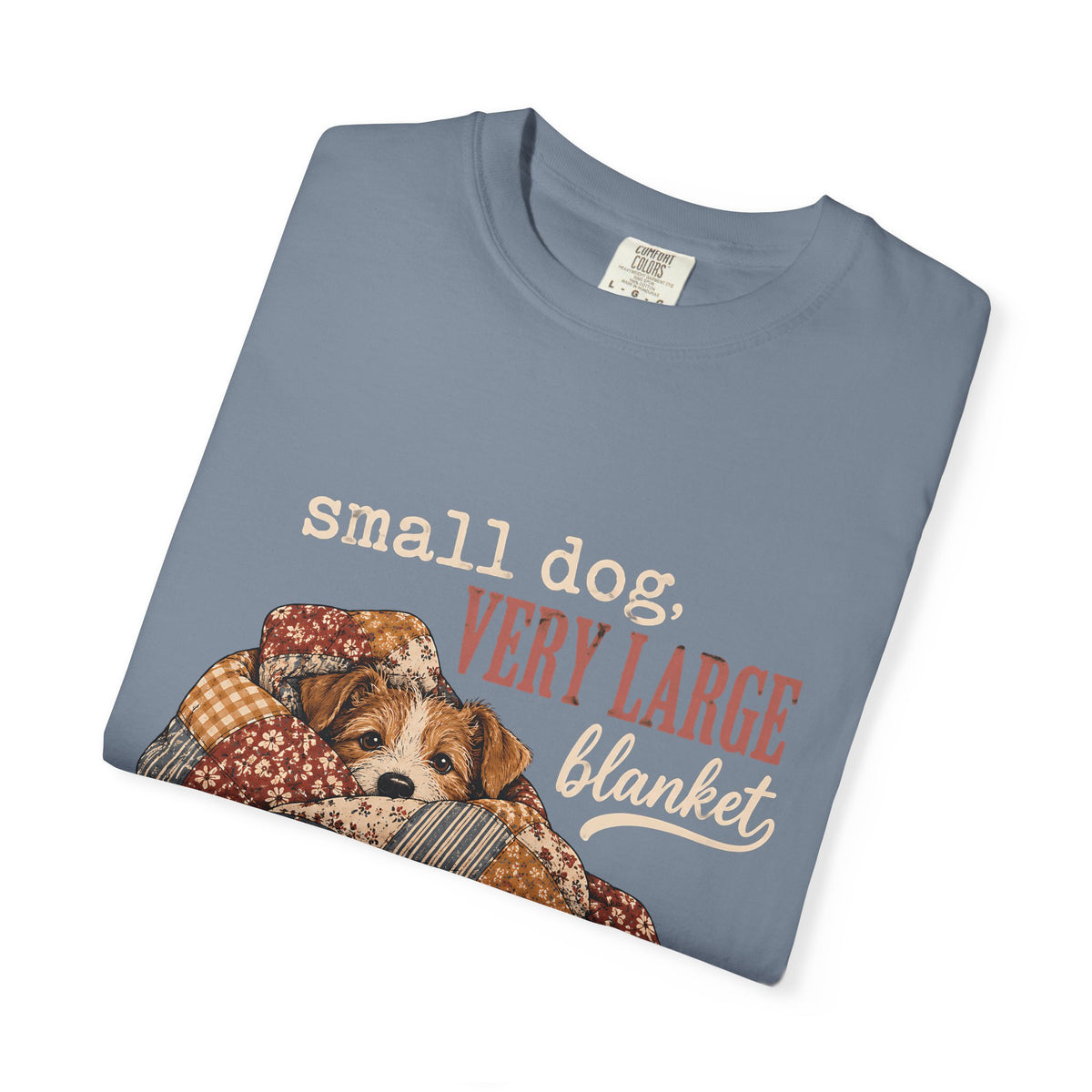 Small Dog Very Large Blanket T-Shirt – Funny Cozy Dog Lover Tee