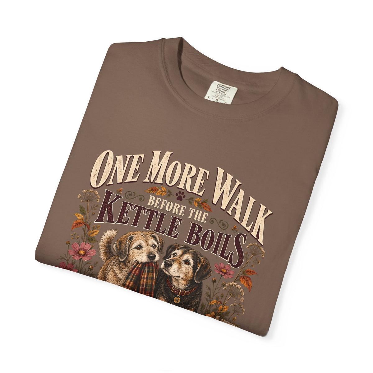 One More Walk Before the Kettle Boils T-Shirt – Vintage Dog Walking Tee
