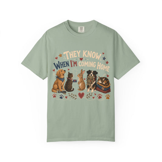 They Know When I'm Coming Home T-Shirt