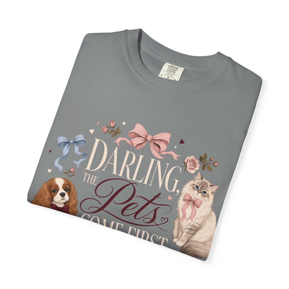 Darling the Pets Come First T-Shirt