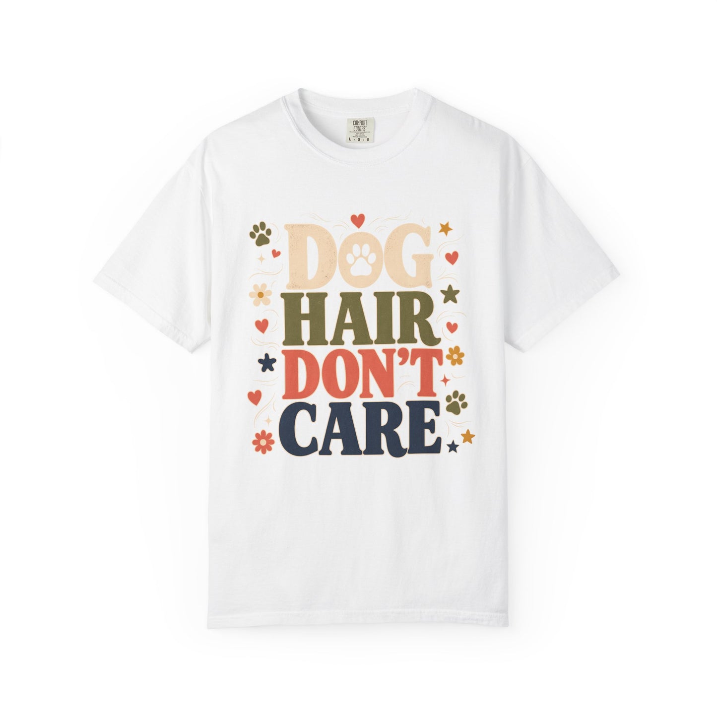 Dog Hair Don’t Care — Cute Pet Lover T-Shirt