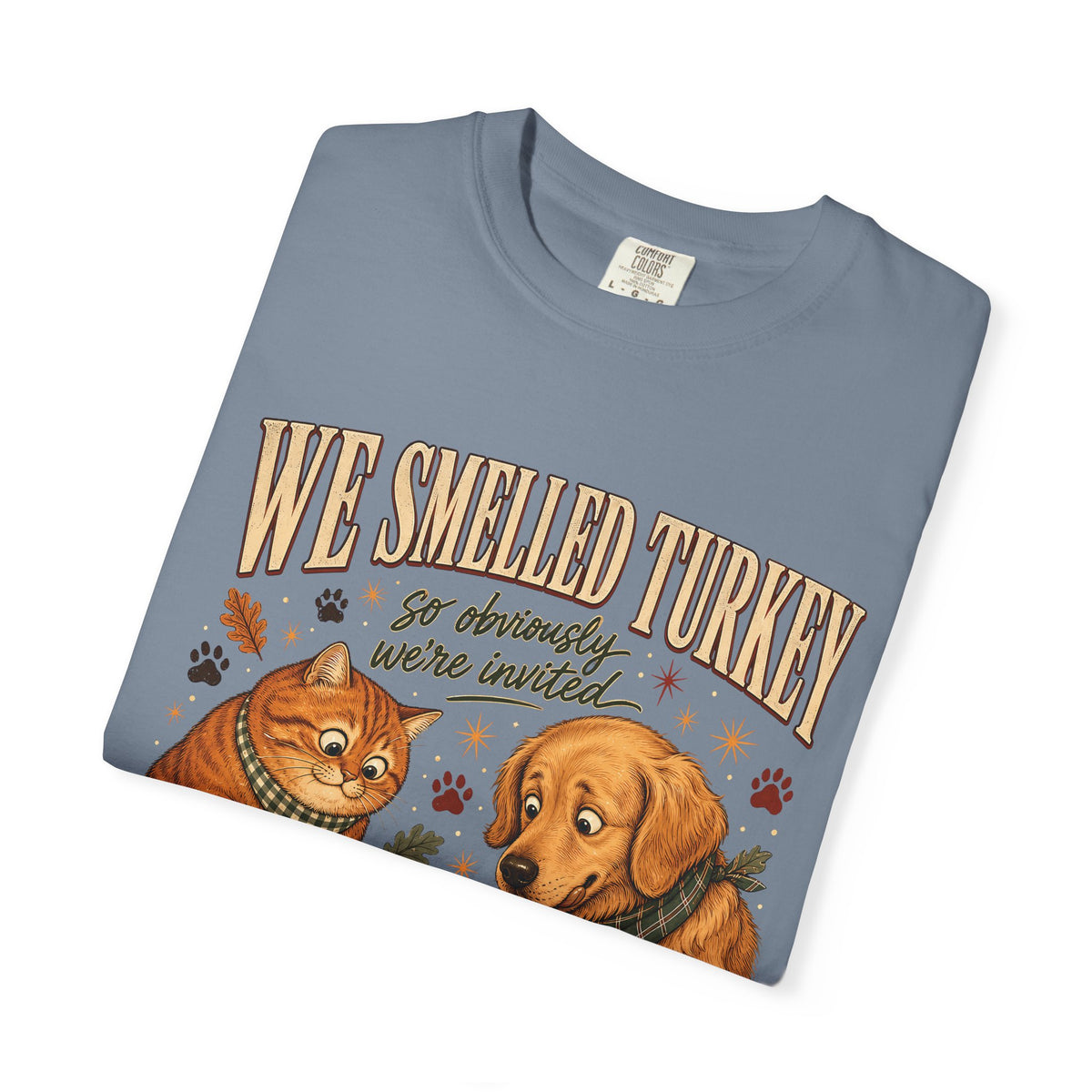 We Smelled Turkey T-Shirt – Funny Thanksgiving Dog & Cat Lover Tee