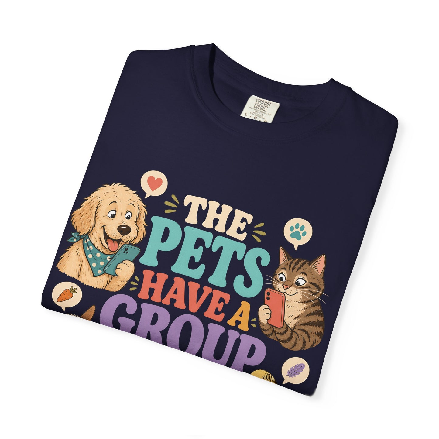The Pets Have a Group Chat About Me T-Shirt