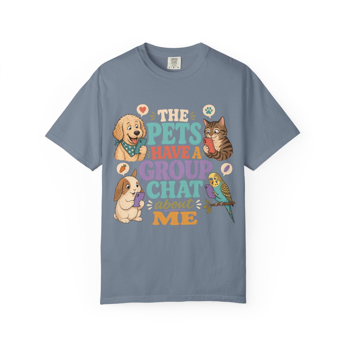 The Pets Have a Group Chat About Me T-Shirt