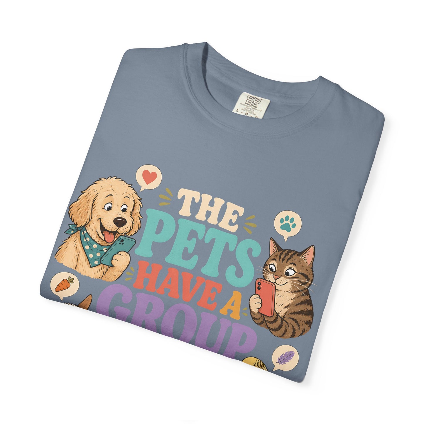 The Pets Have a Group Chat About Me T-Shirt