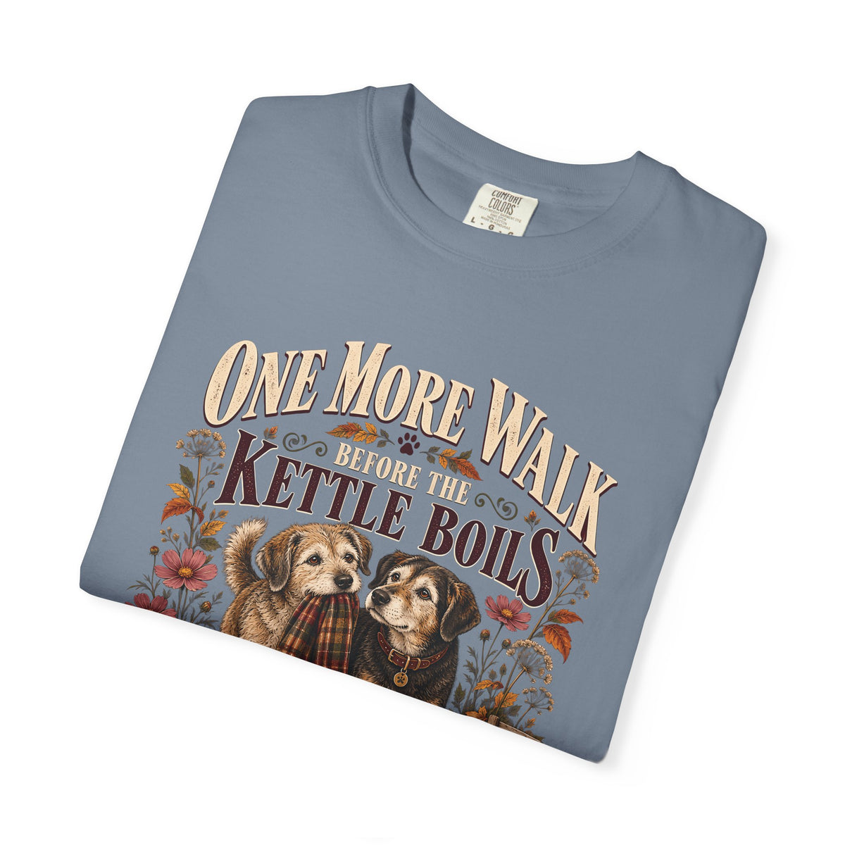 One More Walk Before the Kettle Boils T-Shirt – Vintage Dog Walking Tee