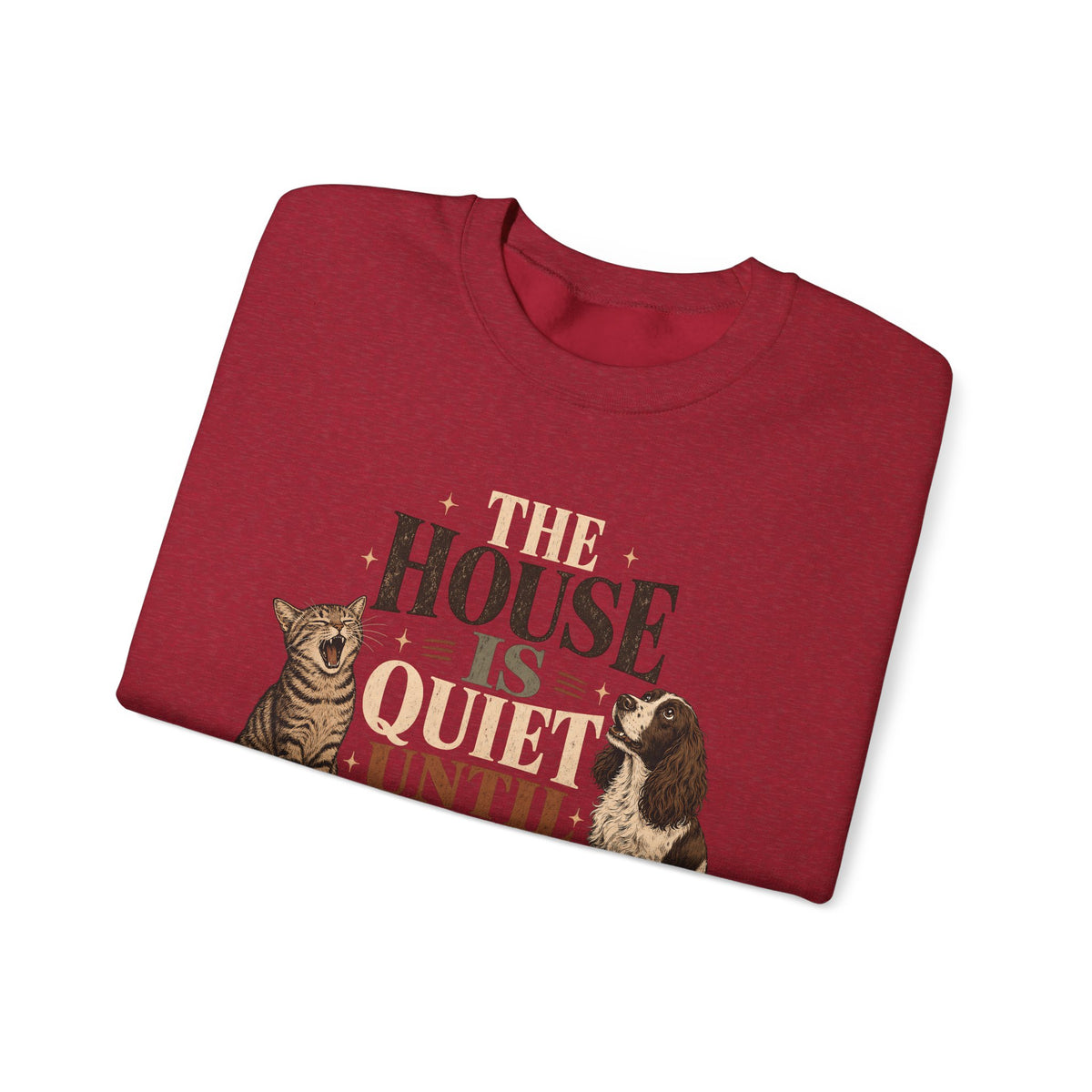 The House Is Quiet Until Dinner Sweatshirt – Funny Dog & Cat Pet Parent Crewneck