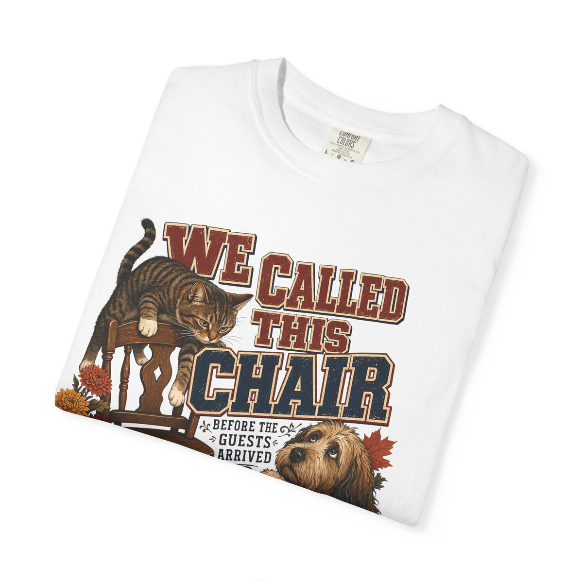 We Called This Chair – Funny Dog & Cat Pet Lover T-Shirt