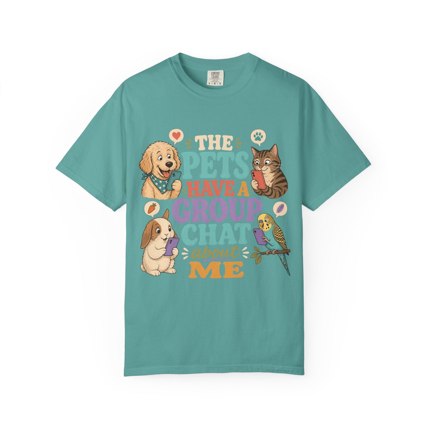 The Pets Have a Group Chat About Me T-Shirt