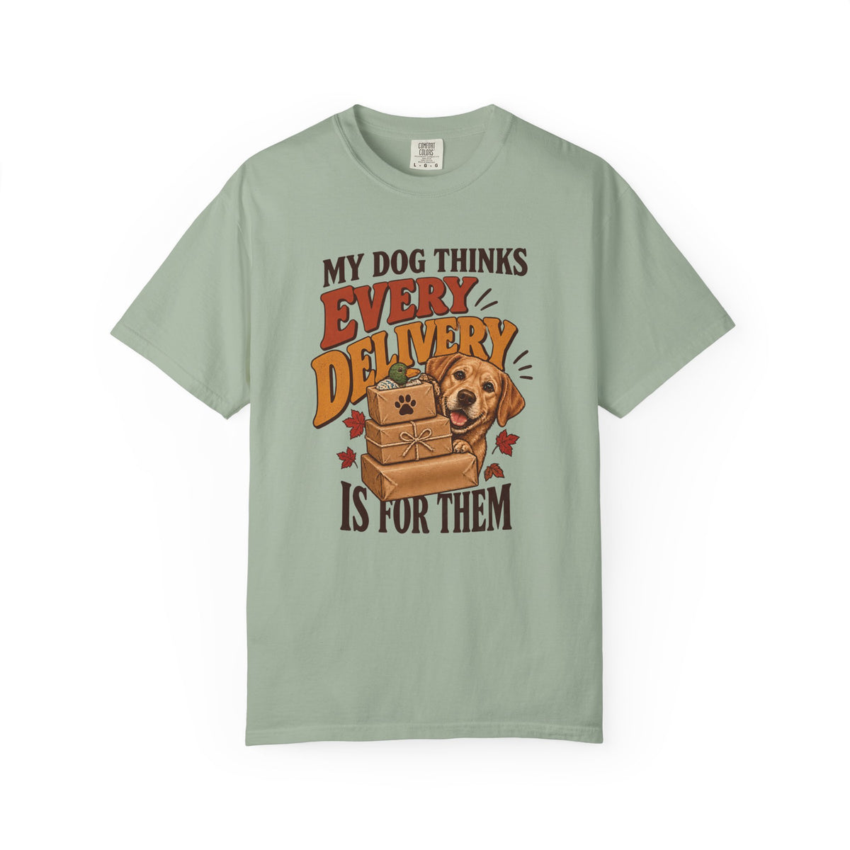 My Dog Thinks Every Delivery Is for Them T-Shirt – Funny Dog Lover Tee