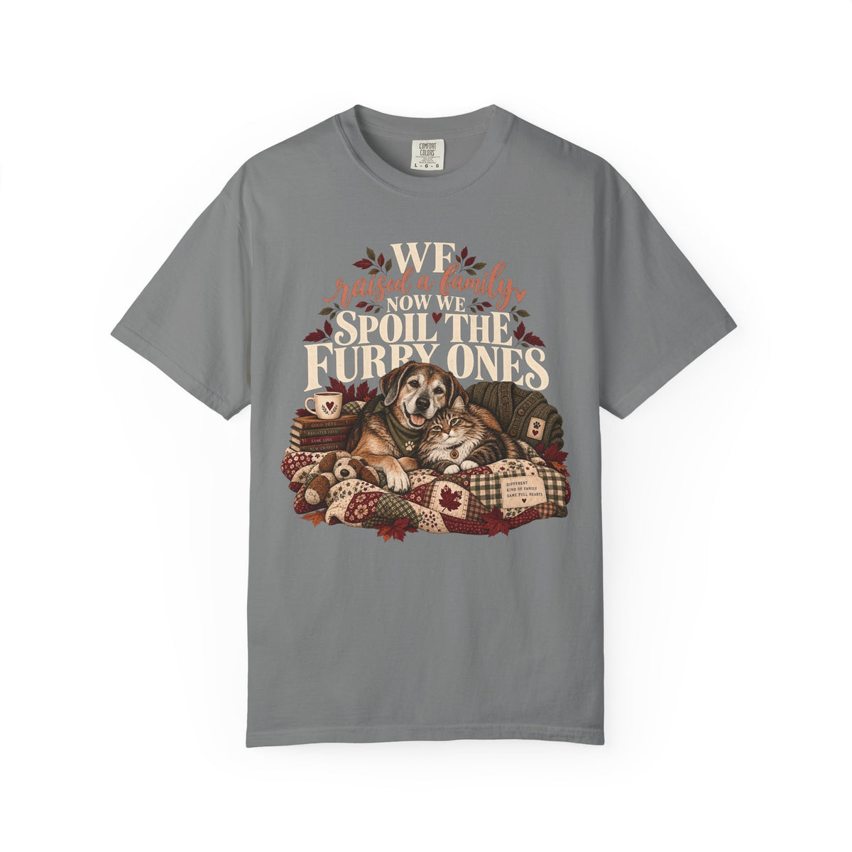 We Raised a Family Now We Spoil the Furry Ones T-Shirt – Dog & Cat Lover Tee