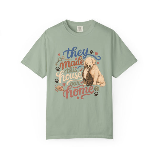 They Made This House Our Home Dog and Cat T-Shirt – Pet Parent Tee
