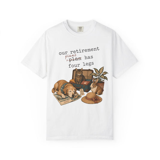 Our Retirement Plan Has Four Legs T-Shirt