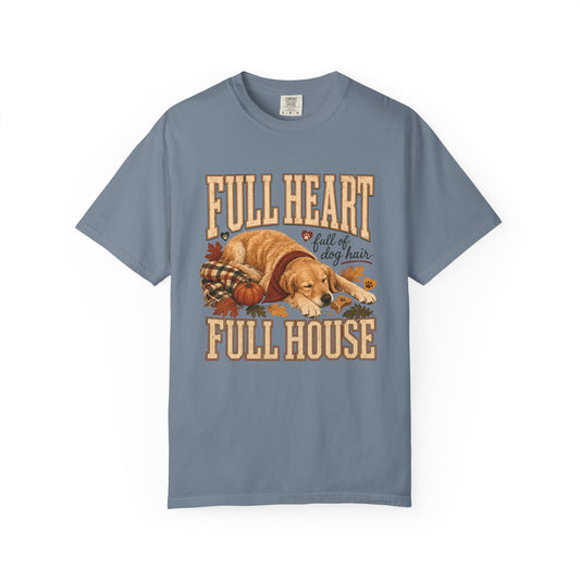 Full Heart Full House Full of Dog Hair T-Shirt – Funny Dog Mom Fall Tee