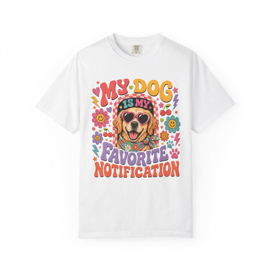 My Dog Is My Favorite Notification  — Cute Pet Lover T-Shirt