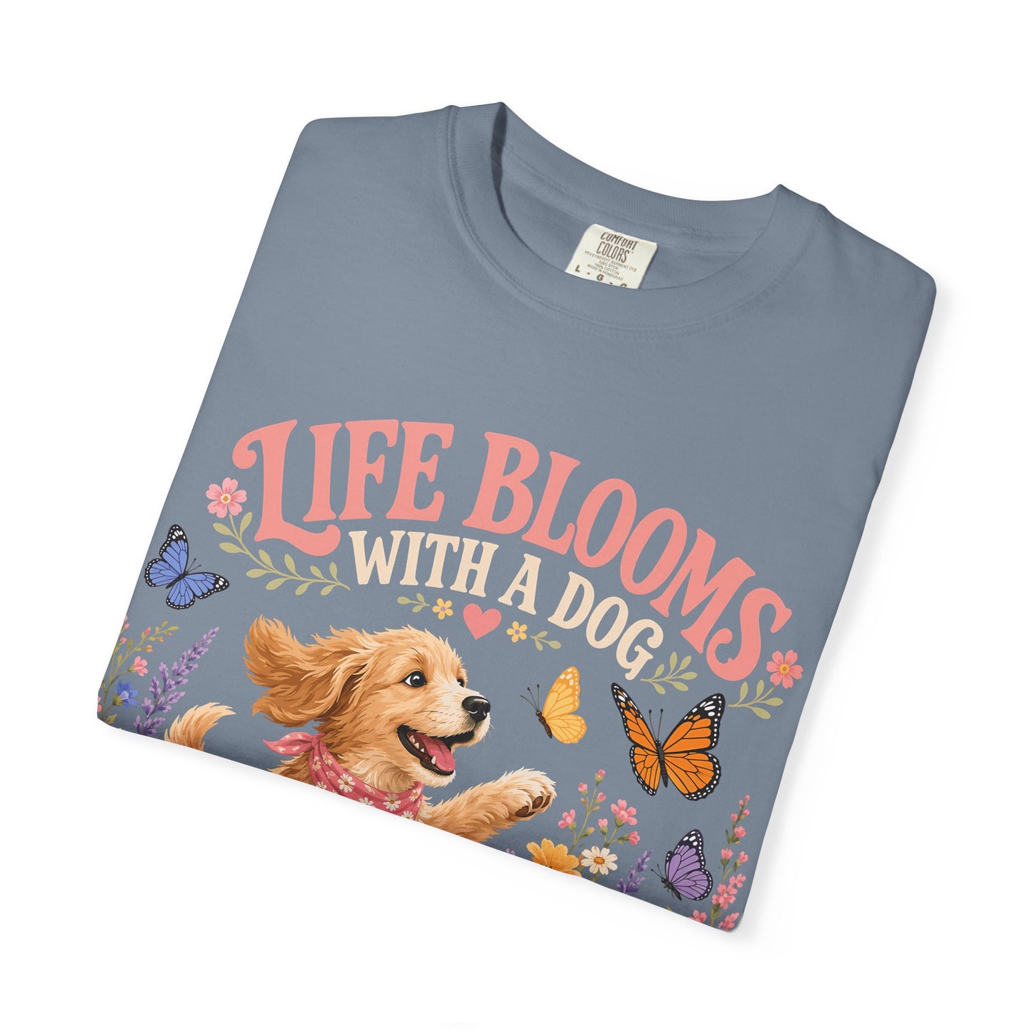 Life Blooms With a Dog — Cute Pet Lover T-Shirt
