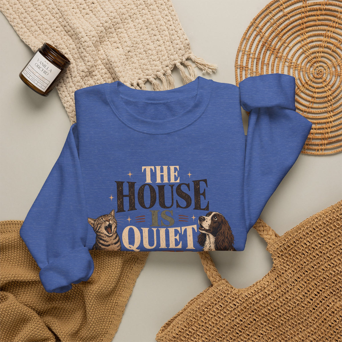 The House Is Quiet Until Dinner Sweatshirt – Funny Dog & Cat Pet Parent Crewneck