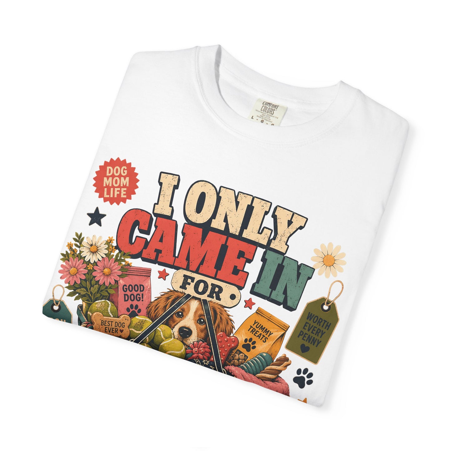 I Only Came in for Dog Treats — Cute Pet Lover T-Shirt