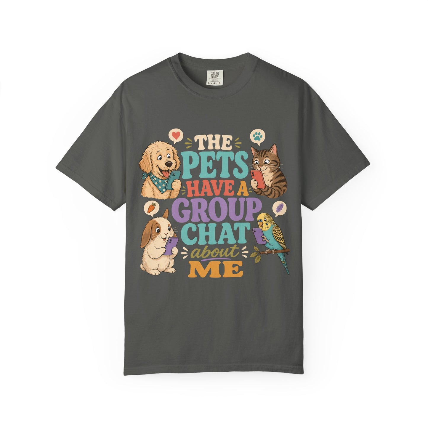 The Pets Have a Group Chat About Me T-Shirt