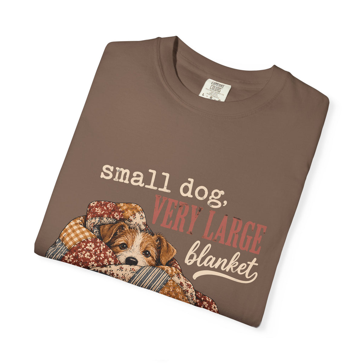 Small Dog Very Large Blanket T-Shirt – Funny Cozy Dog Lover Tee