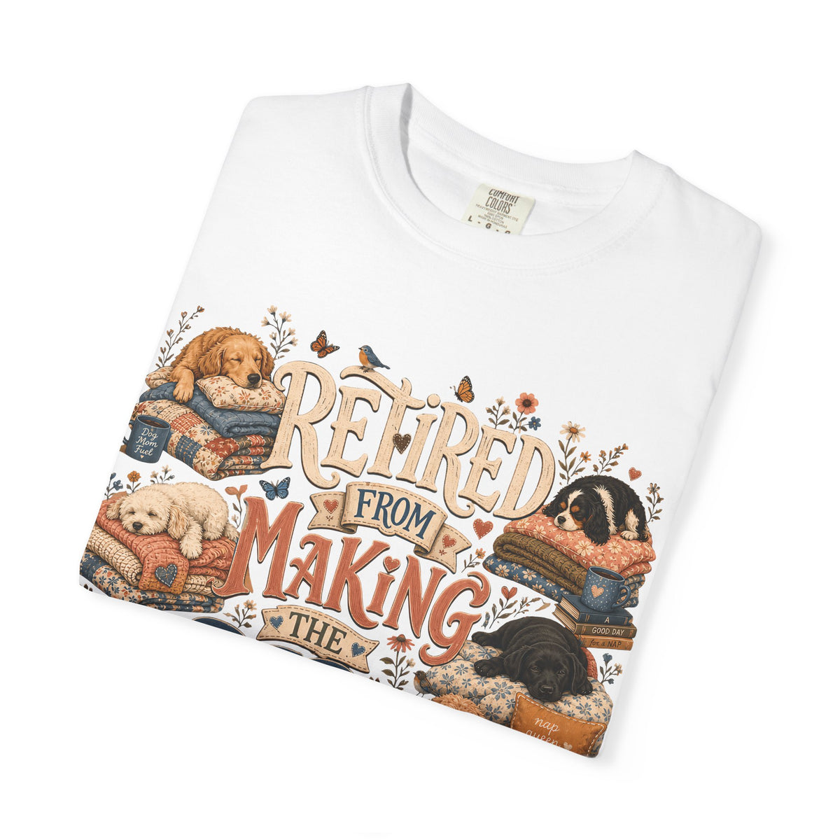 Retired From Making the Bed T-Shirt Dog Mom