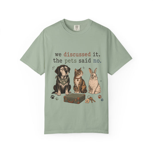 We Discussed It the Pets Said No T-Shirt