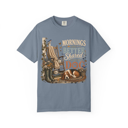 Mornings are Better Shared with my Dog T-Shirt